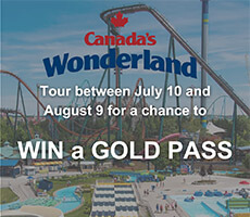 Tour between July 10 and August 9 for a chance to WIN a Gold Pass to Canada's Wonderland.