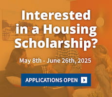 Interested in a housing scholarship? May 8th - June 26th, 2025.