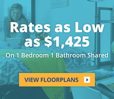 Rates as low as $1,425 on 1 bedroom 1 bathroom shared.