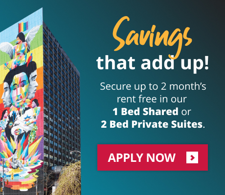 Savings that add up! Secure up to 2 months rent free in our 1 bed shared or 2 bed private suites. Apply now.