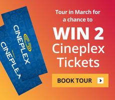 Tour in March for a chance to WIN 2 Cineplex Tickets