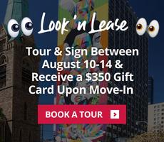Tour and sign between August 10 to 14 and receive a $350 gift card upon move-in.